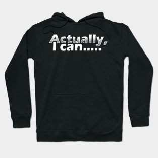 Actually, I can Hoodie